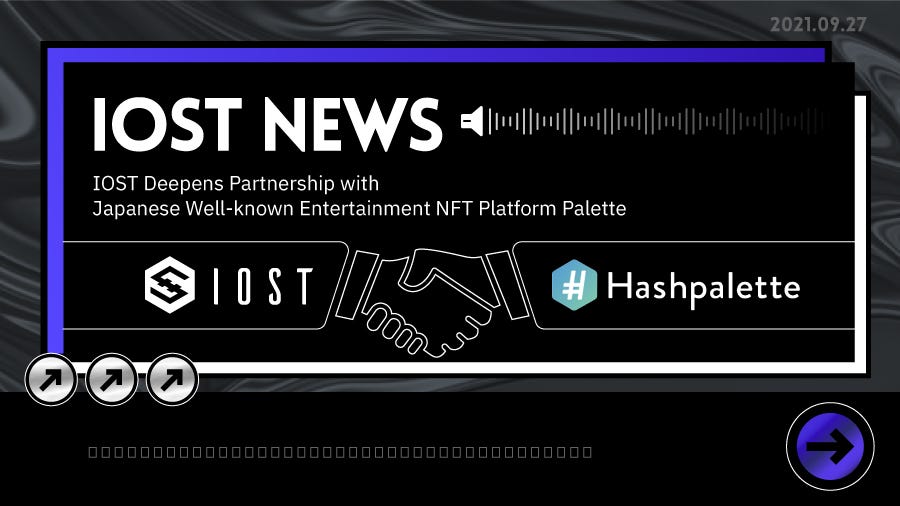 Iost Japan Nft Platform Palette To Deepen Cooperation In Expanding Ips By Iost Foundation Iost Sep 2021 Medium