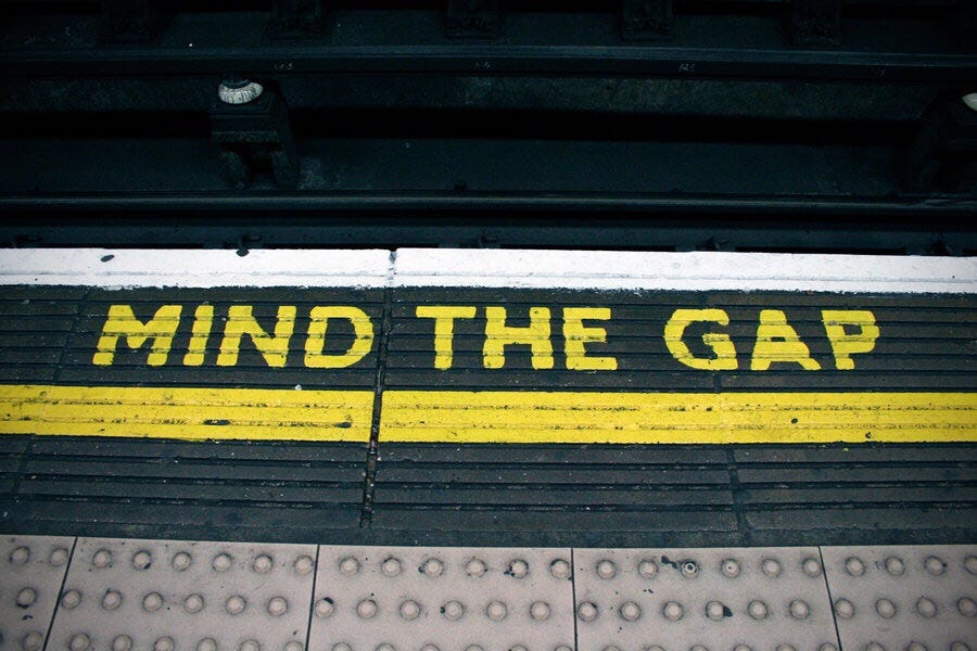 Please mind the gap. For hundreds of years now, as a human… | by InnerVoice  | Medium