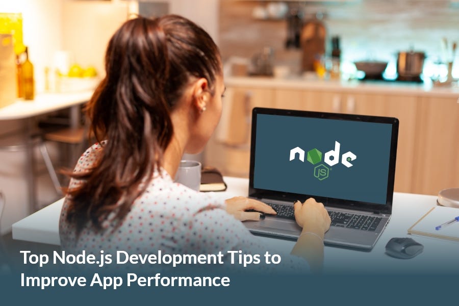 Top 7 Tips To Enhance The Performance Of A Node.js App by Arjun S