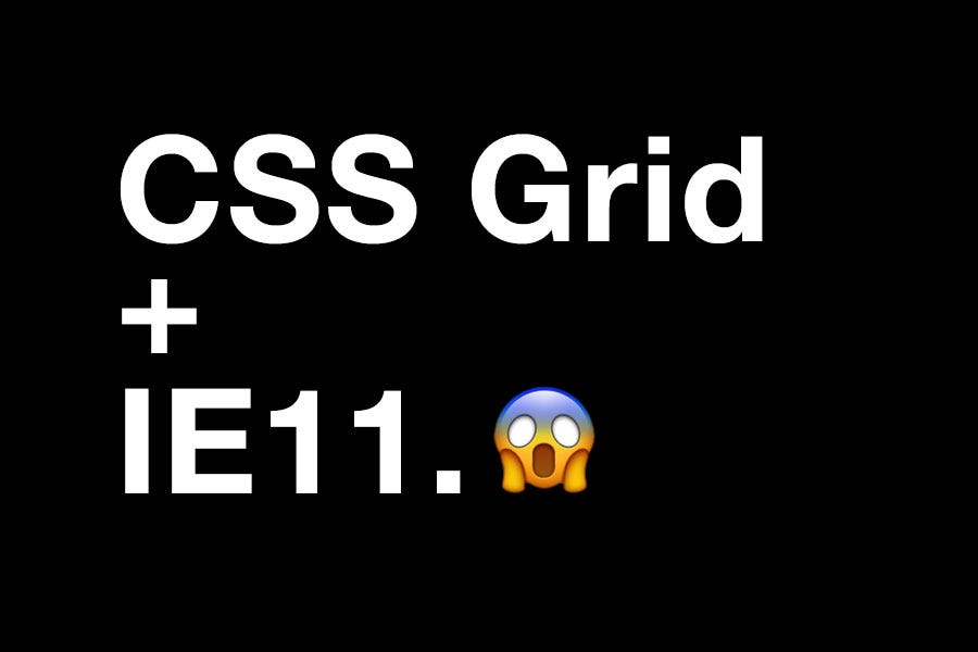 Css Grid In Internet Explorer With Sass By Kim Bjorkman Medium