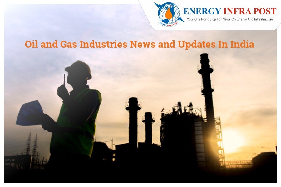 Oil and Gas Industries News and Updates In India by Energy Infra Post