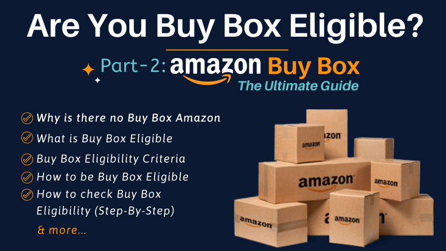 WHAT IS BUY BOX ELIGIBLE AND HOW TO CHECK BUY BOX ELIGIBILITY STATUS? | by  Amazing Markerter | Medium