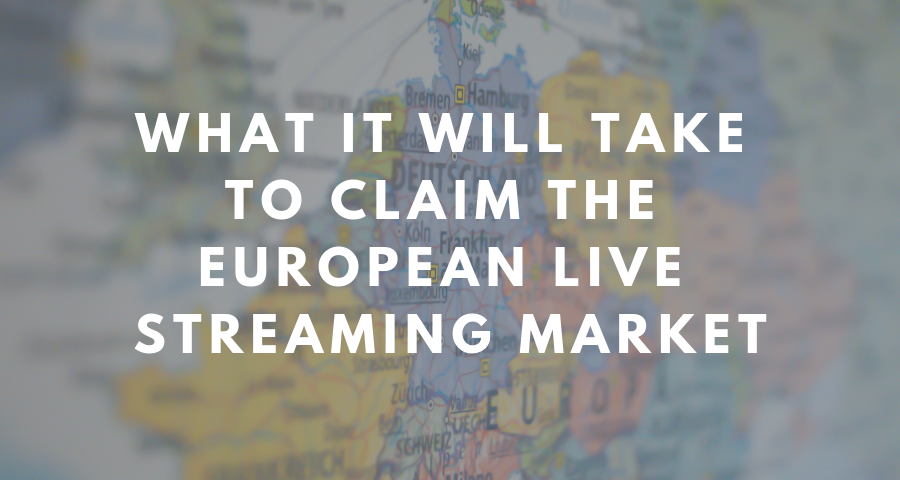 What it Will Take to Claim the European Live Streaming Market | by Lauren  Hallanan | The Meet Group | Medium