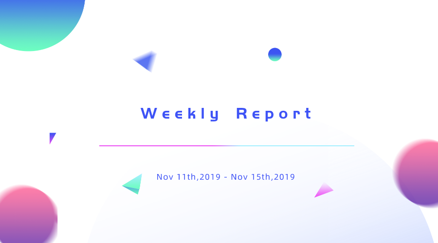 每周报告 2019年11月11日至2019年11月15日 每周报告 2019年11月11日至2019年11月15日 By Qunqun Medium
