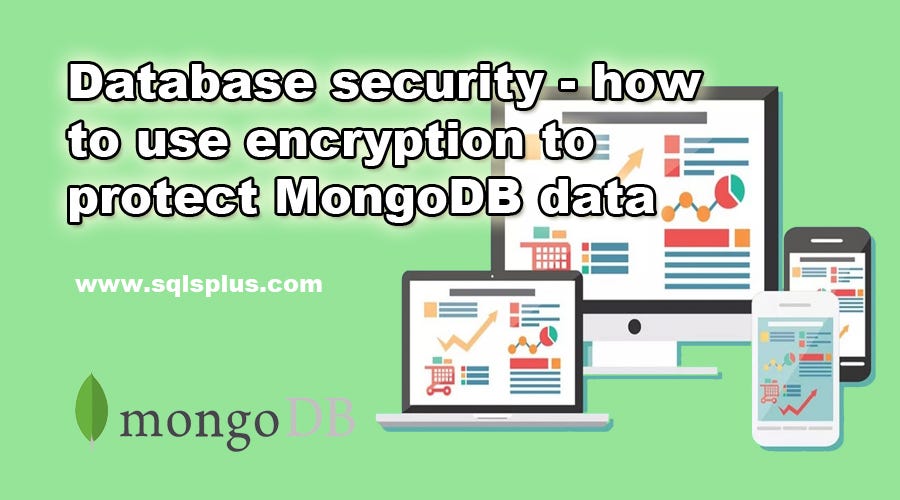Database security — how to use encryption to protect MongoDB data | by  Akademily | Medium