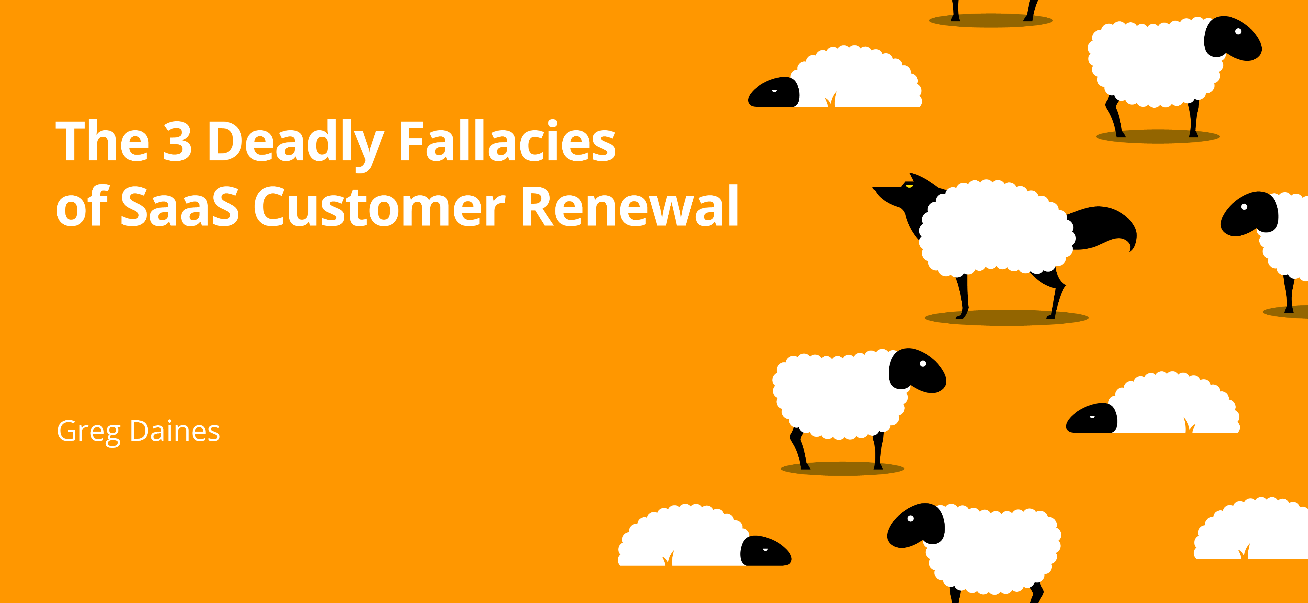 The 3 Deadly Fallacies Of Saas Renewal Saas Growth - 