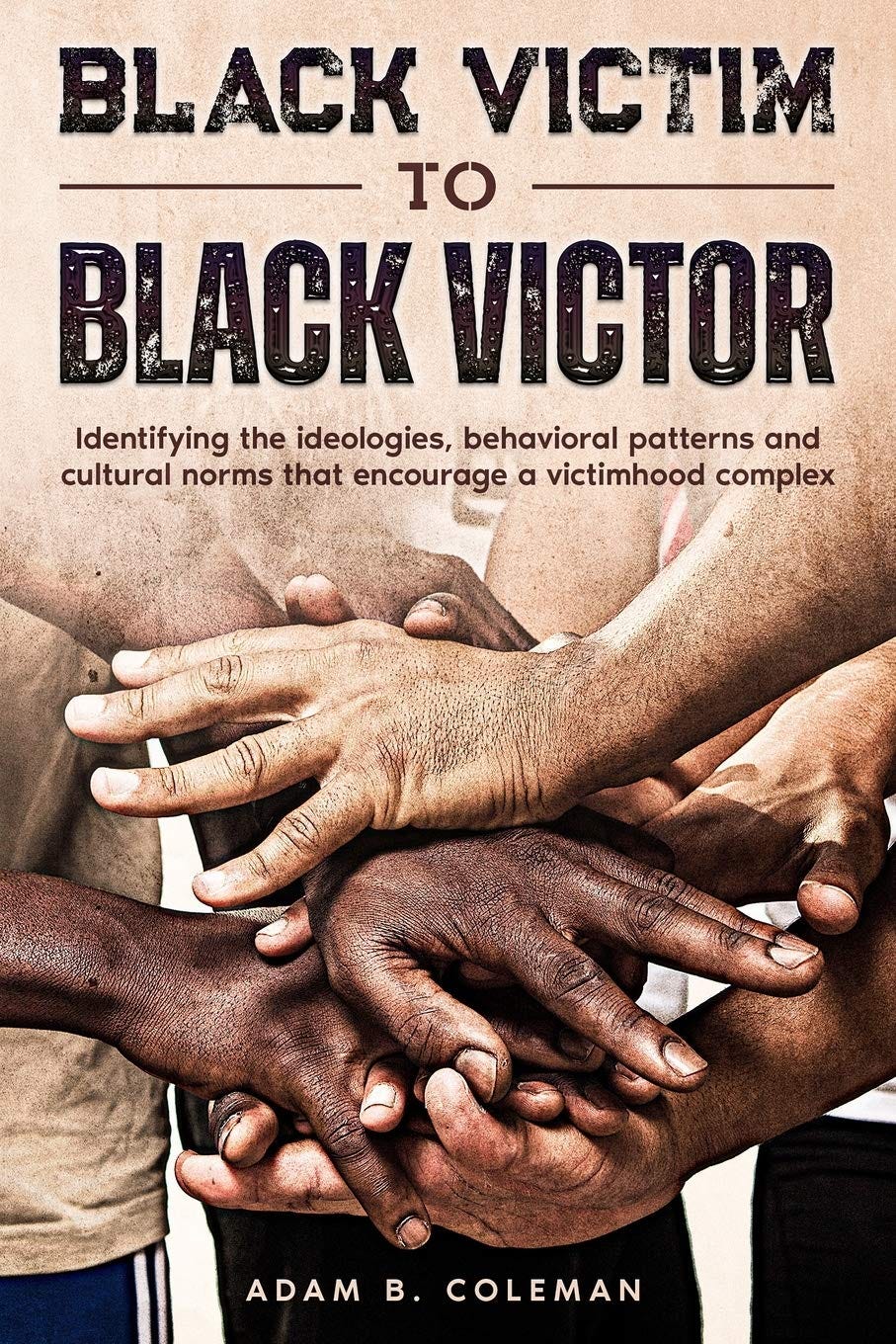 Black Victim To Black Victor By Adam B Coleman A Review By Thomas St Thomas Jul 21 Medium