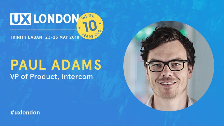 images Paul Adams Intercom paul adams vp of product intercom