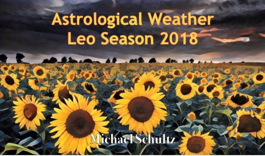 Astrological Weather Report Leo Season by Michael Schultz Medium