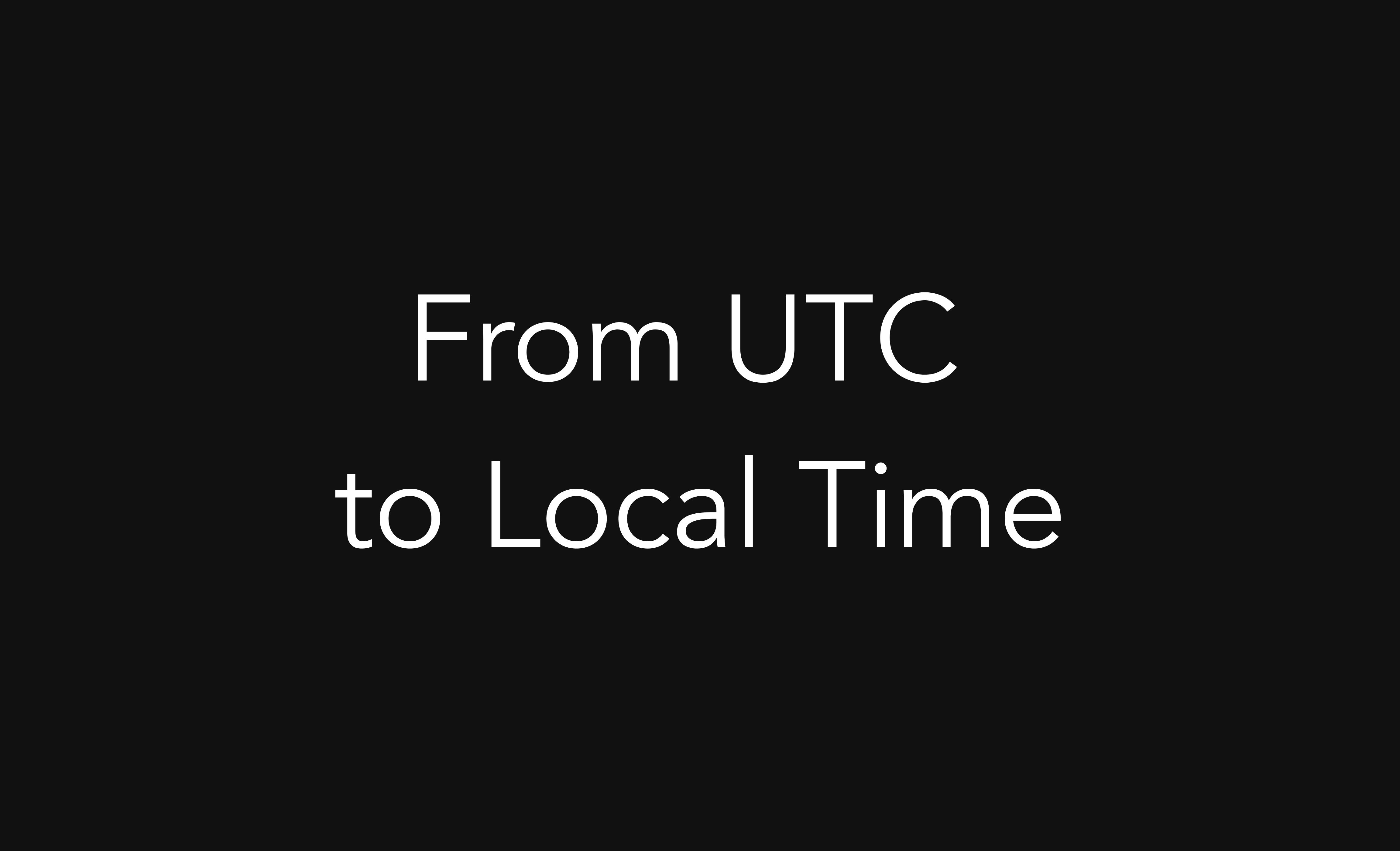 Converting UTC to Local Time. The API was working, the geolocation… | by  Penny Pang | Graduation Thesis 2019 | Medium