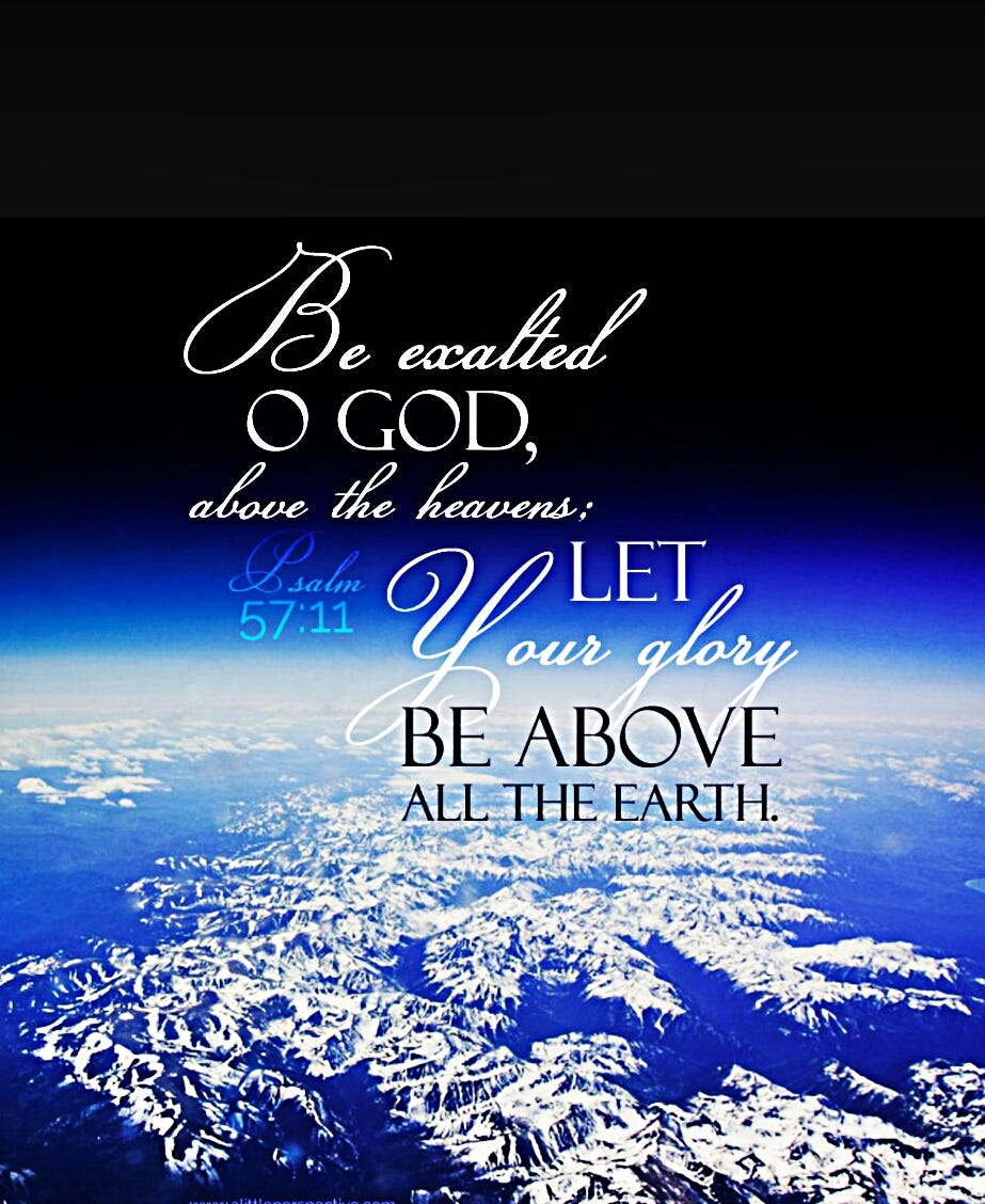 Be Thou Exalted O God Above The Heavens Let Thy Glory Be Above All The Earth Psalm 57 11 By Keith Mcgivern Medium Be Thou Exalted O God Above The Heavens Let Thy Glory Be Above All The Earth Psalm 57 11 By Keith Mcgivern Medium