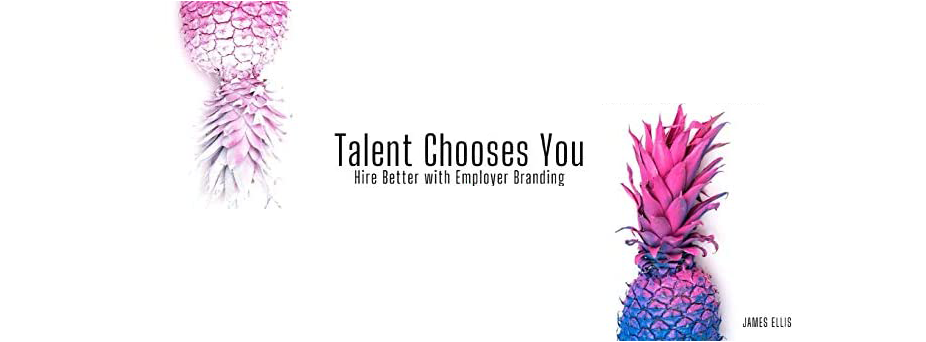 Talent Chooses You. Hire Better With Employer Branding… | by James Ellis |  Medium