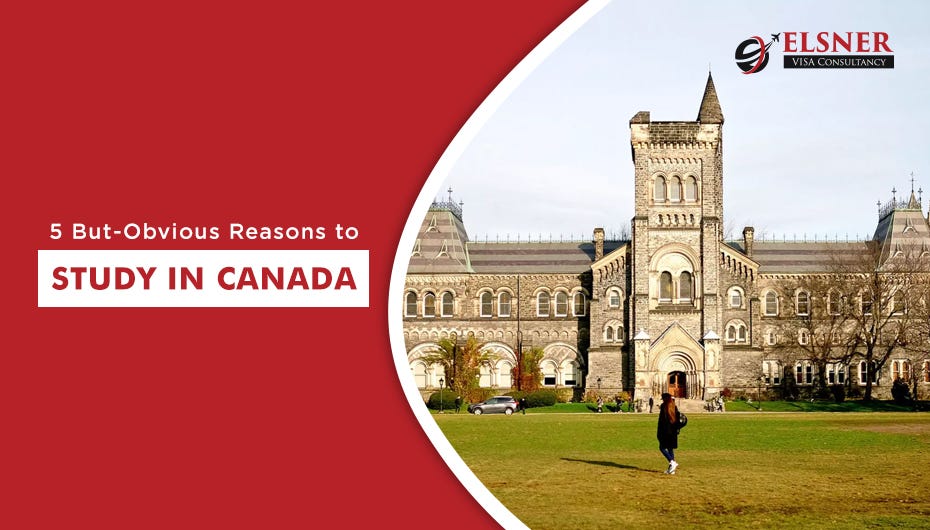 5 But Obvious Reasons To Study In Canada By Elsner Visa Medium