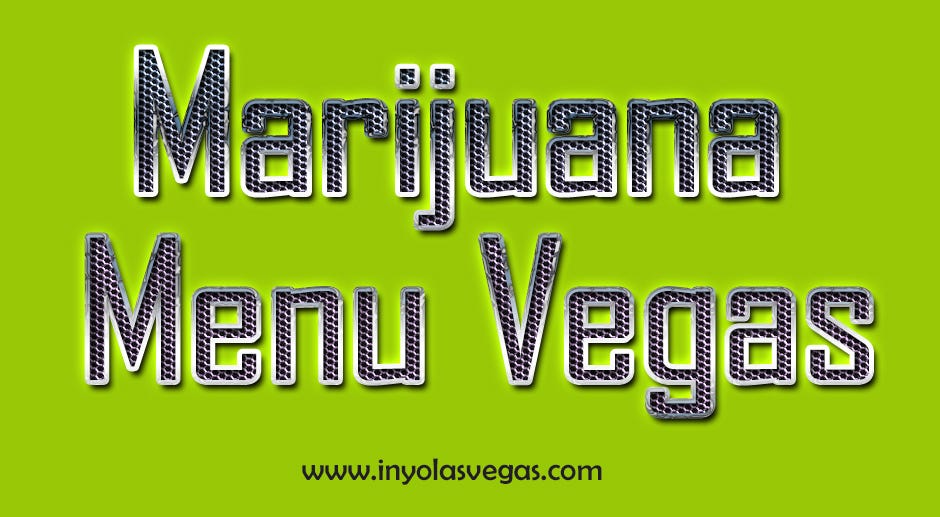 Weed Menu Las Vegas Nv. Las Vegas Dispensary is able to cater… | by