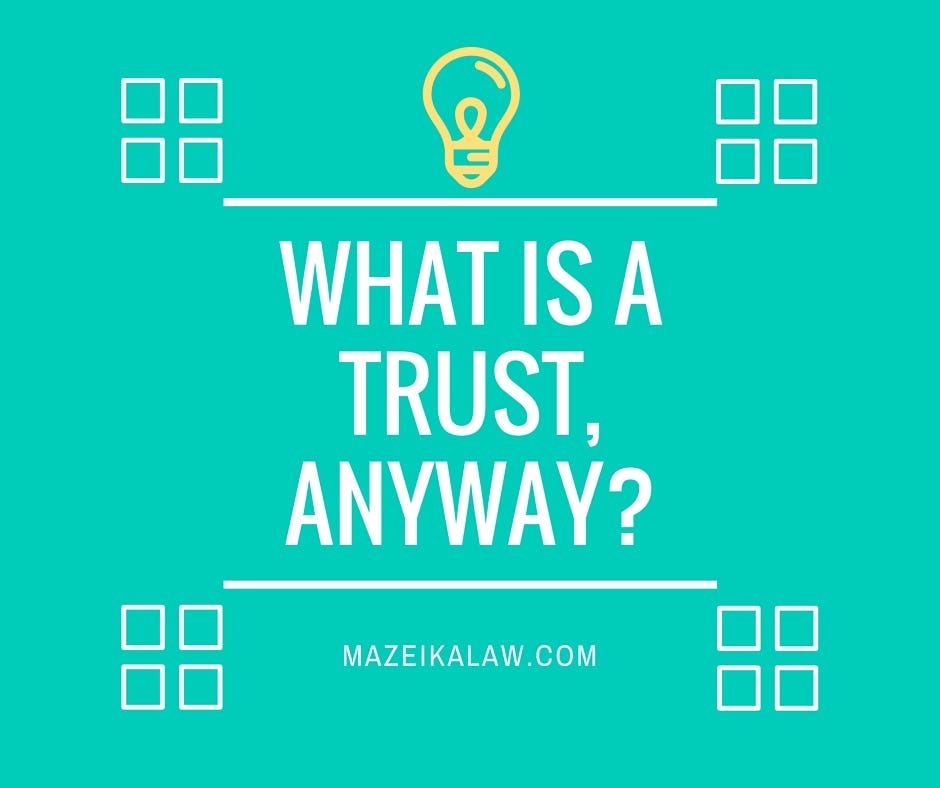 What Is A Trust Anyway When Figuring Out Your Estate Plan In By