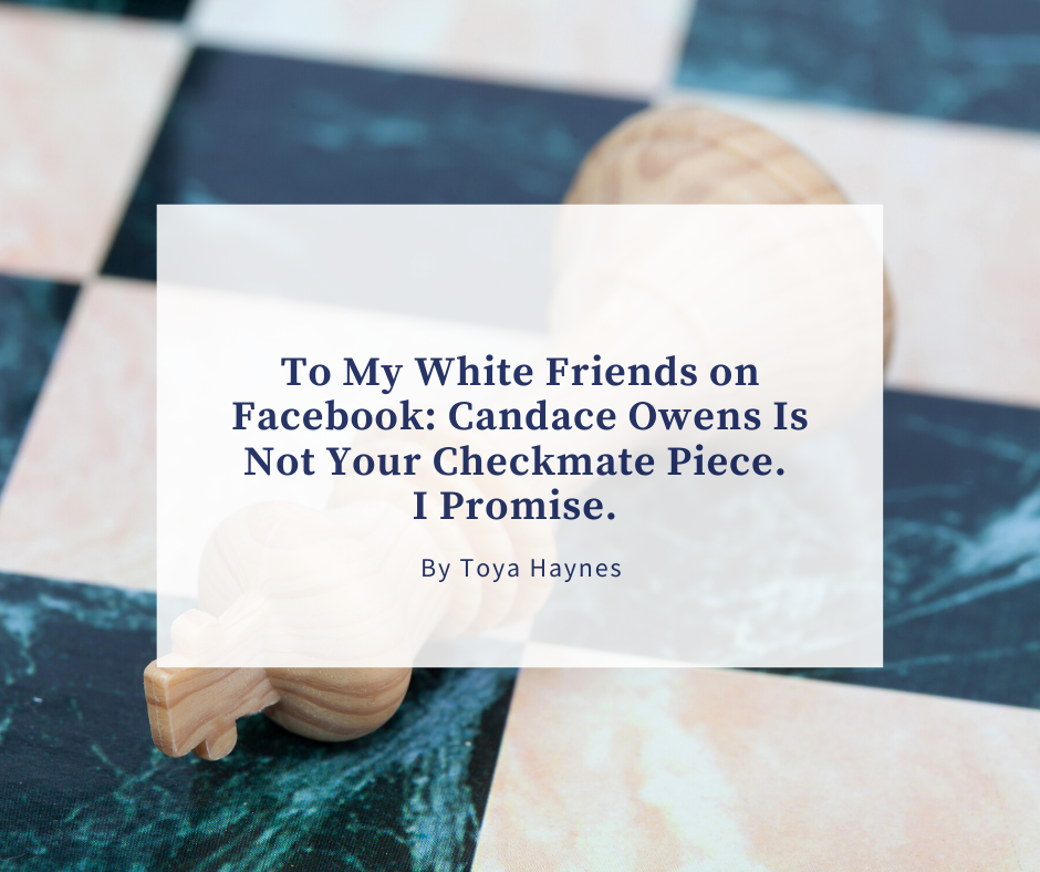 To My White Friends On Facebook Candace Owens Is Not Your Checkmate Piece I Promise By Toya Haynes Medium