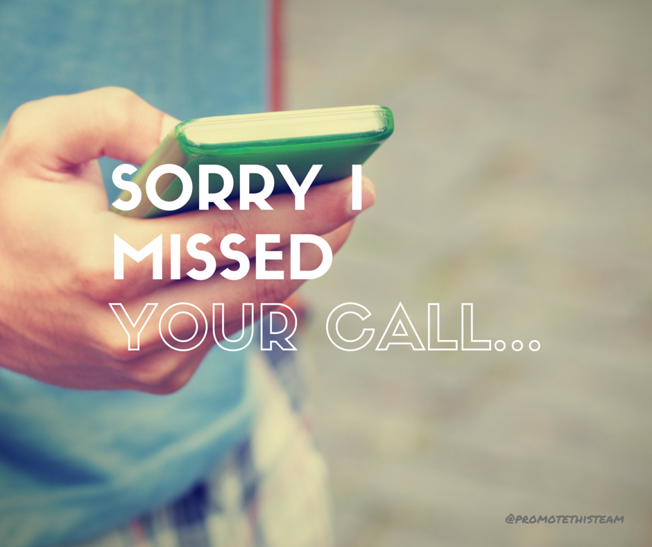 “sorry I Missed Your Call” Have You Called Someone Lately Who By Promote This Medium