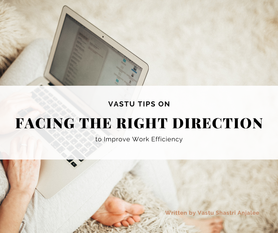 Vastu Tips on Directions to Face while Working by Anjalee P Jain Medium