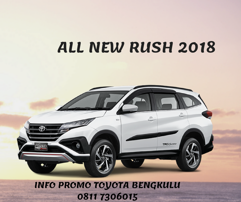 Info Harga Dan Spesisikasi Toyota Rush 2018 Di Bengkulu