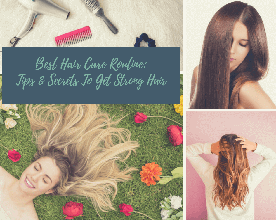 Best Hair Care Routine Tips Secrets To Get Strong Hair