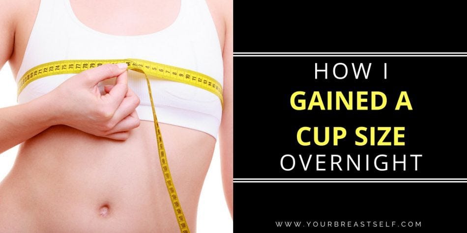 How I Gained A Cup Size Overnight | by Marissa Hastings | Your Breast Self  | Medium