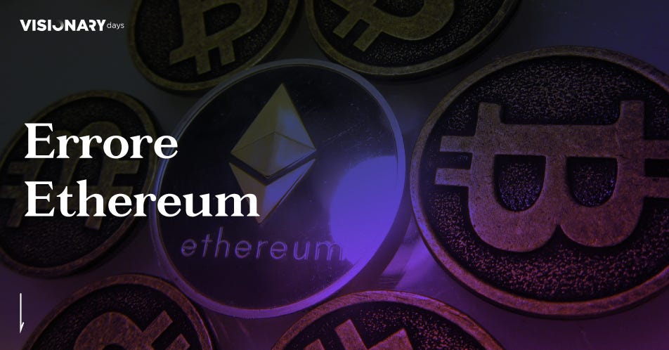 Il Grande Errore Di Ethereum Bitcoin Nome Piu Conosciuto Ed By Visionary Days Medium