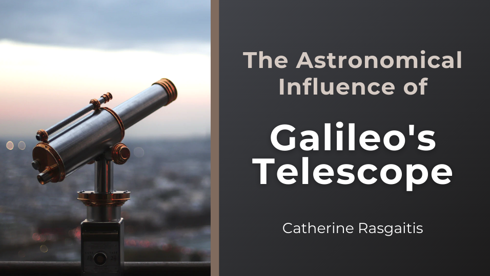 The Astronomical Influence of Galileo's Telescope | by Catherine Rasgaitis  | Medium