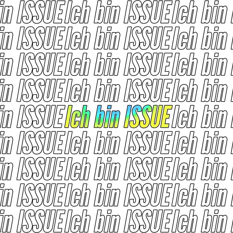 Issue what?. About Ich bin issue by Ich bin Issue