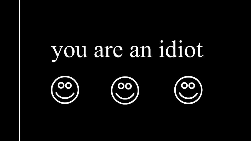 You re An Idiot But That s Okay By John Blythe Medium