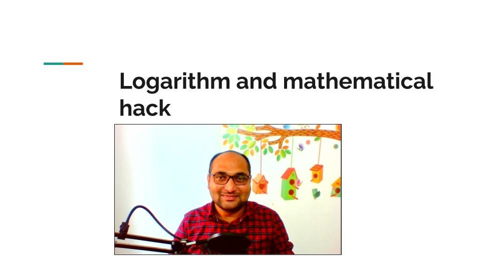 Logarithm and mathematical hack. There is something common between all