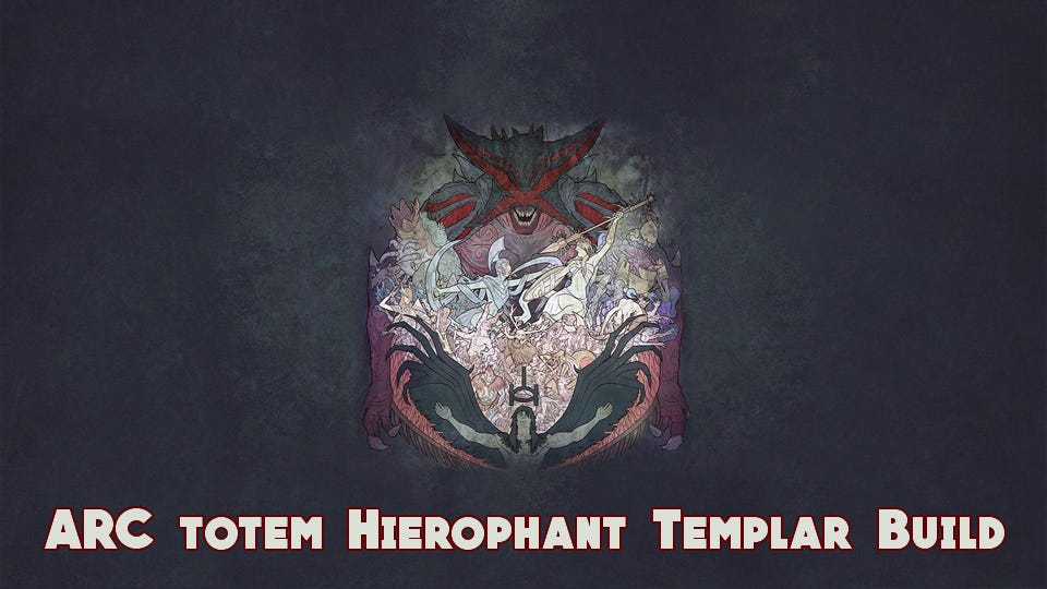 PoE 3.3 ARC totem Hierophant Templar Build | by Dianna Menefe | Medium
