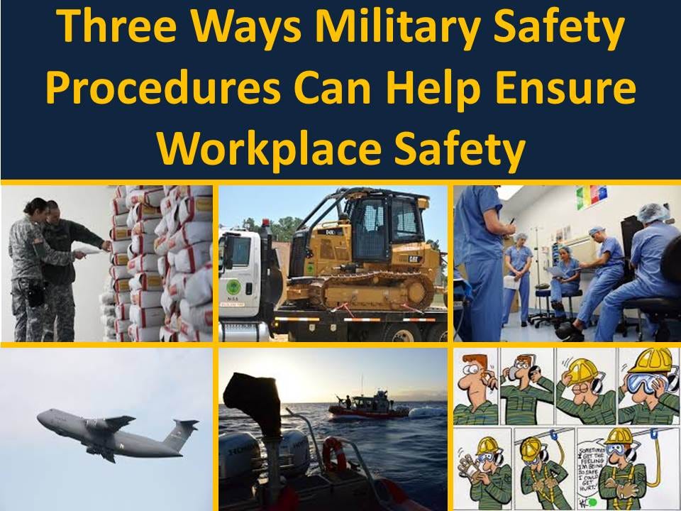 Three Ways Military Safety Procedures Ensure Workplace Safety by Chad