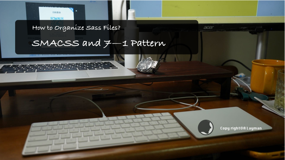 How to Organize Sass Files? SMACSS and 7–1 Pattern | by Jen-Hsuan Hsieh ...