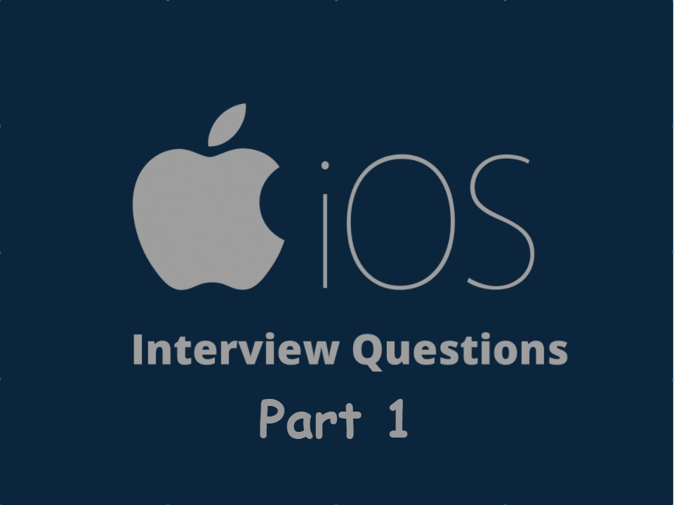  iOS Interview Preparation Questions and Solutions