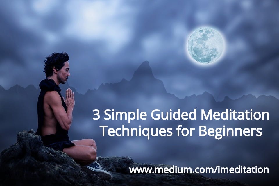 3 Simple Guided Meditation Techniques For Beginners | By Mark Stainer ...