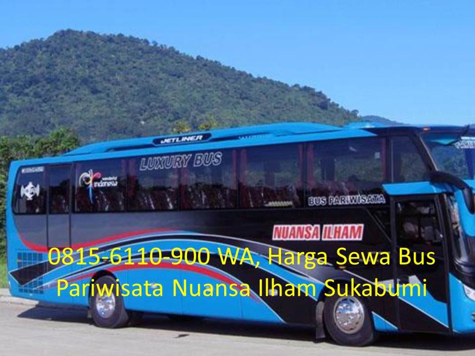 0815 6110 900 Wa Harga Sewa Bus Pariwisata Nuansa Ilham 0815 6110 900 Wa Harga Sewa Bus Pariwisata Nuansa Ilham