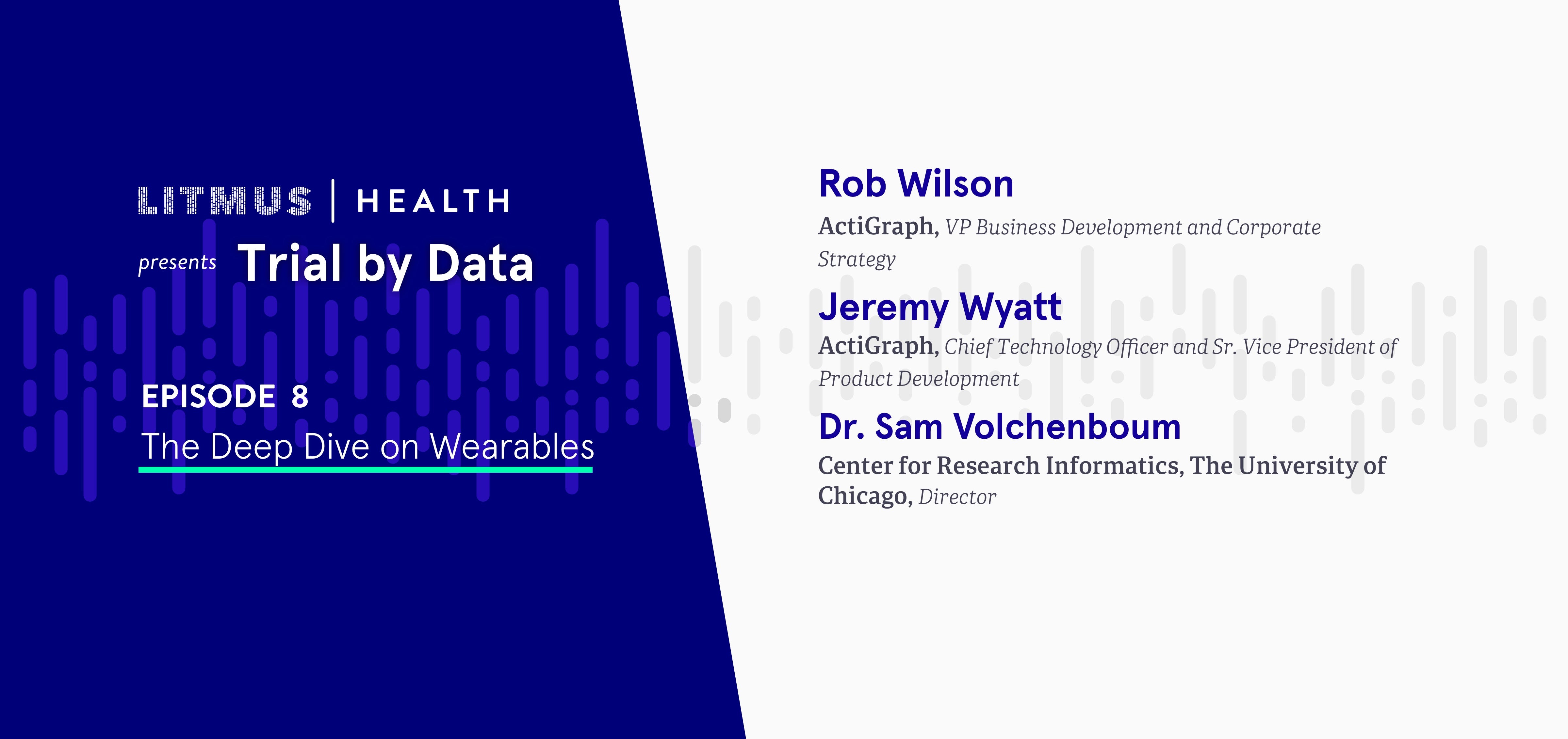 Trial by Data The Deep Dive on Wearables by Litmus Health The