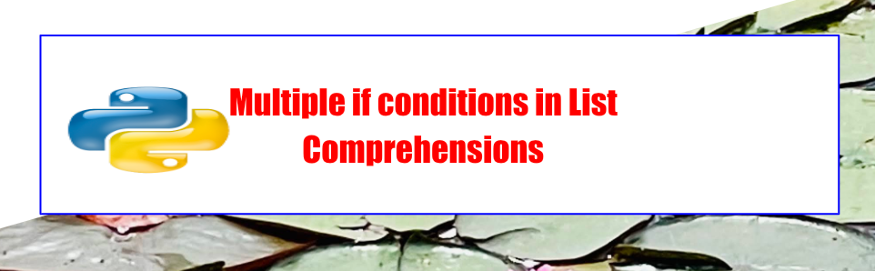 Python Trick: Multiple if conditions in List Comprehensions | by Sunil ...