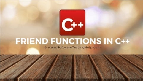 FRIEND FUNCTIONS IN C++. A friend function in c++ is a function… | by ...