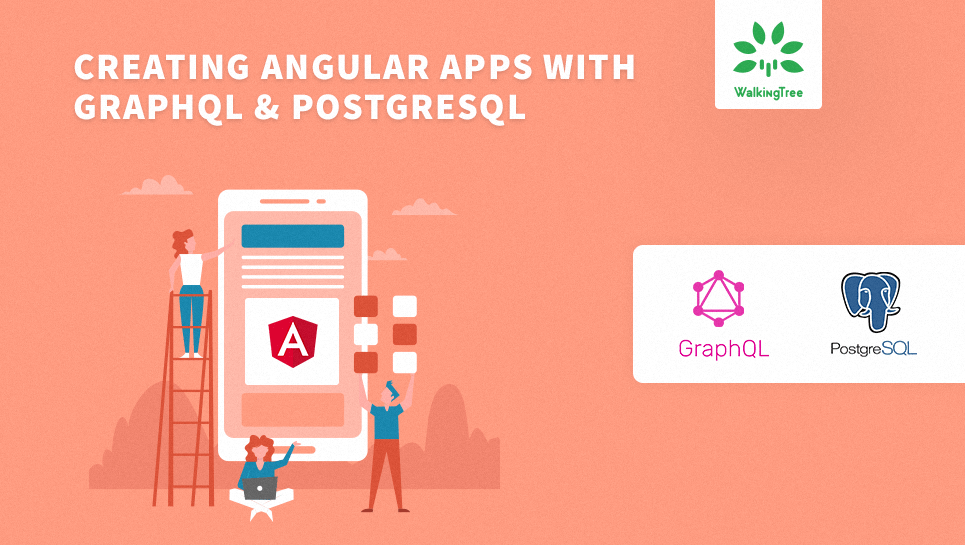 Creating Angular Apps With Graphql Postgresql By Walking Tree Technologies Medium