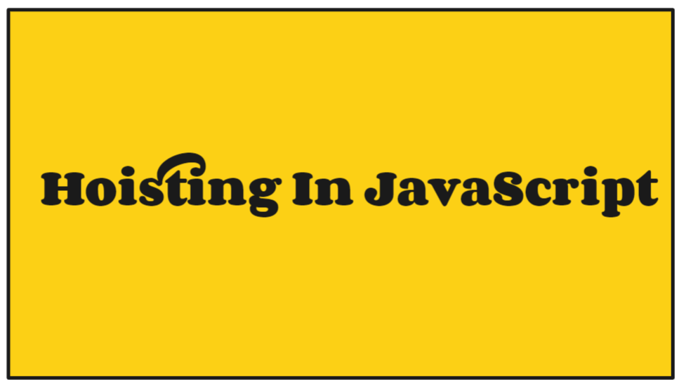 JavaScript’s Basic Idea Of Hoisting by Deepa Jarout Medium