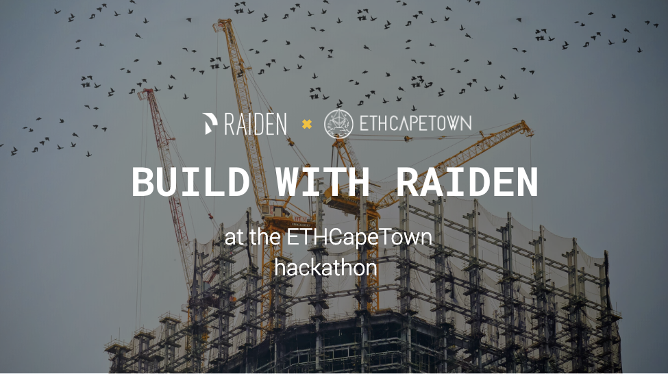 Build With Raiden At Ethcapetown Raiden Network Blog Medium