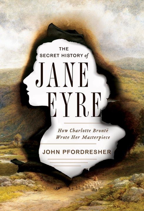 The Secret History Of Jane Eyre A New Biography By John Pfordresher By W W Norton Uk Medium