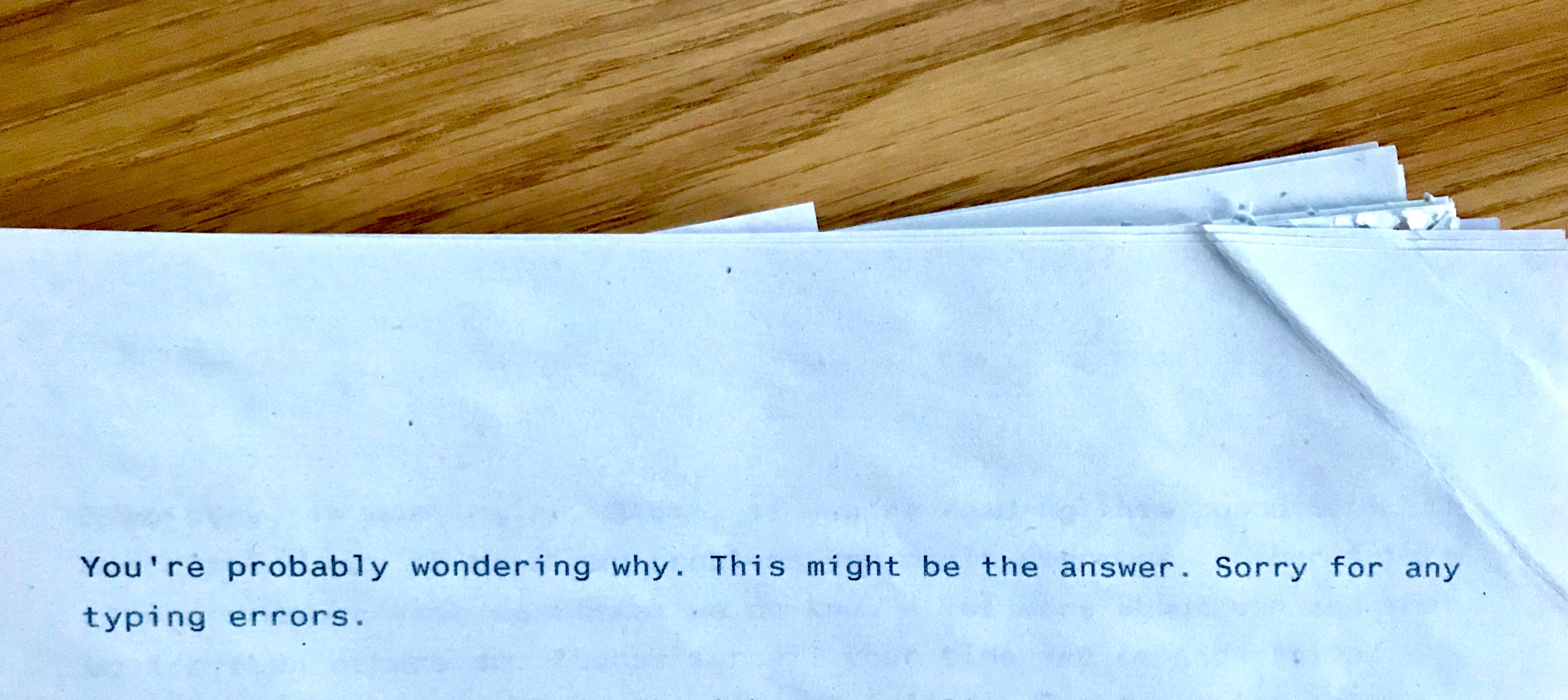 Photo of the first paragraph of my suicide note. It reads: "You're probably wondering why. This might be the answer. Sorry for any typing errors."