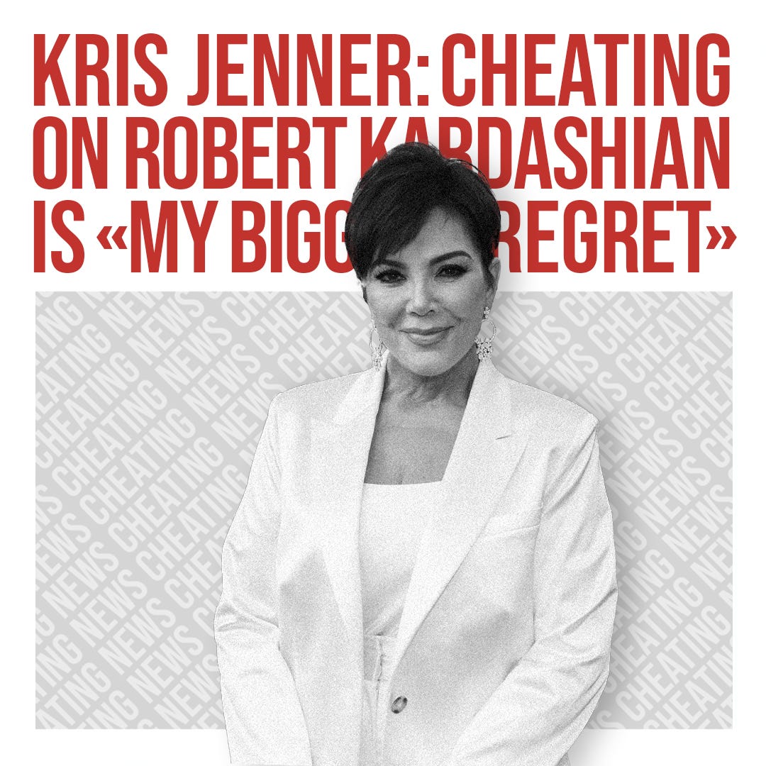 Kris Jenner reveals why she cheated on Robert Kardashian