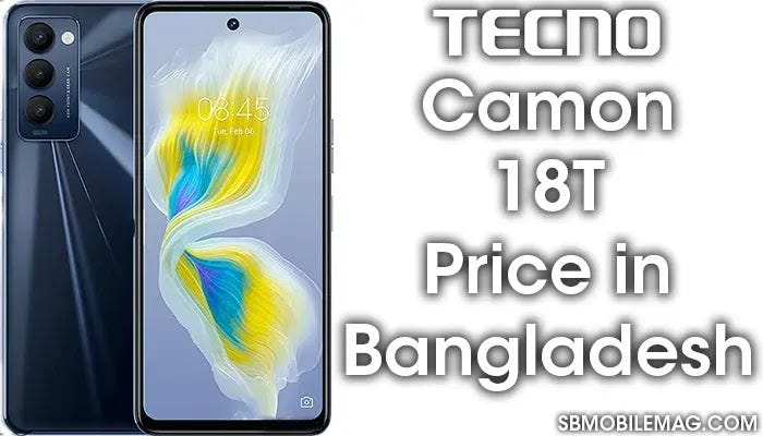 Tecno Camon 18T Price in Bangladesh & Specs - SB Mobile Mag - Medium