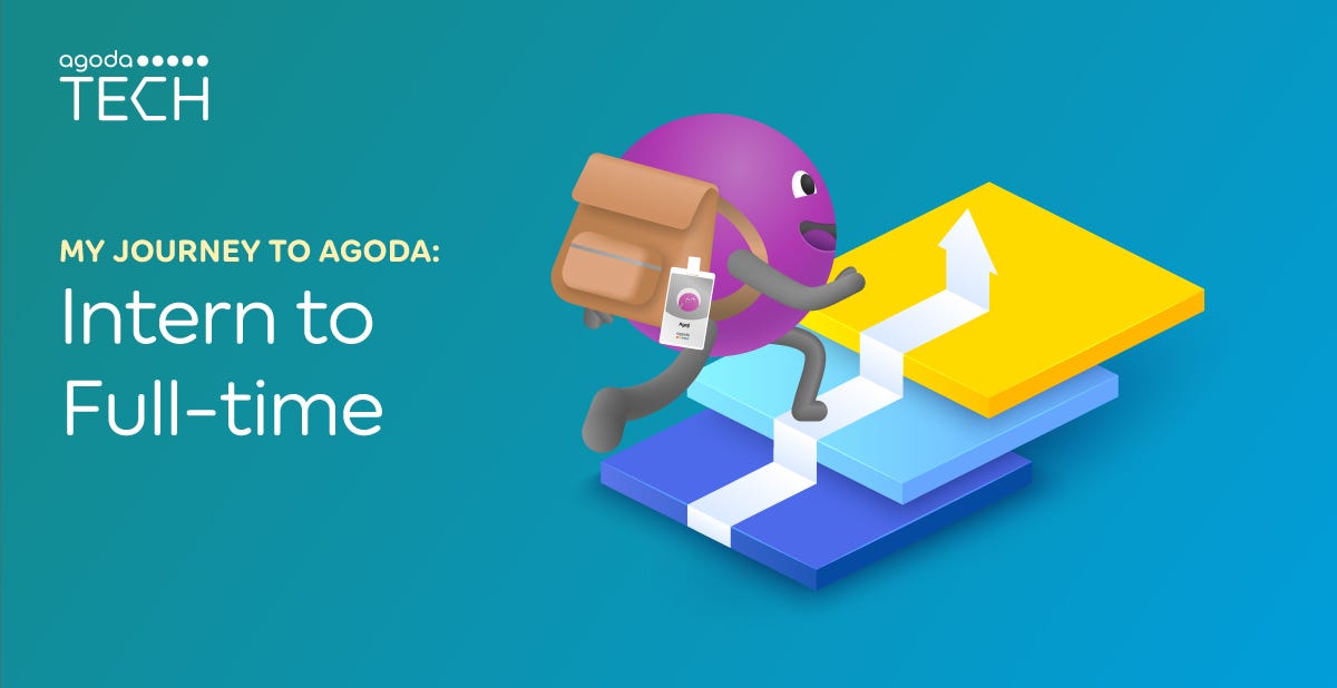 My Agoda Journey: From Intern to Full-time Position