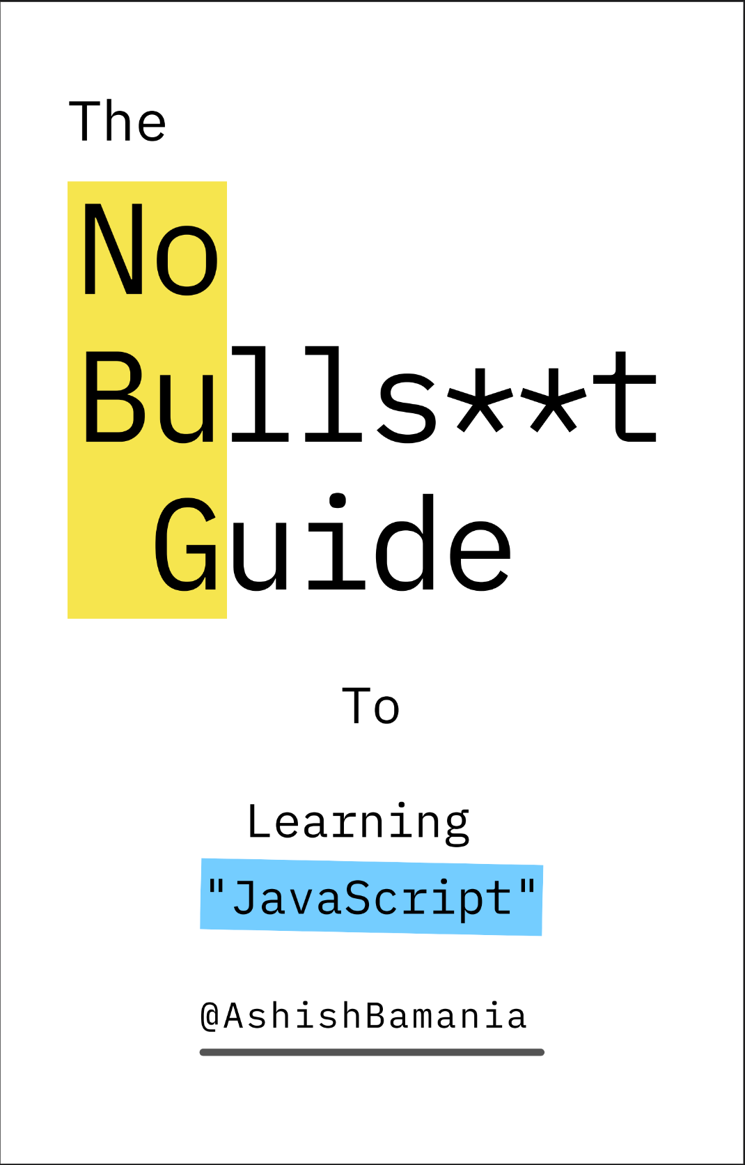 The No Bulls**t Guide To Learning JavaScript
