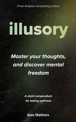 Illusory: Six Things Mentally-Free People DON't Believe, Which Stressed and Anxious People DO