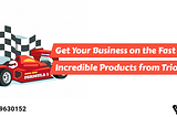 Get Your Business On The Fast Track With Incredible Products From Trioangle